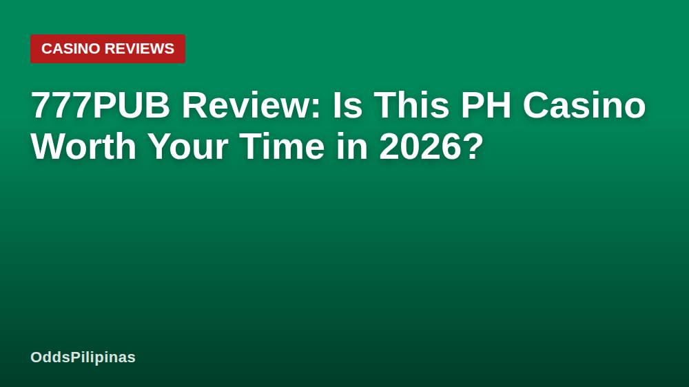 777PUB Review: Is This PH Casino Worth Your Time in 2026?
