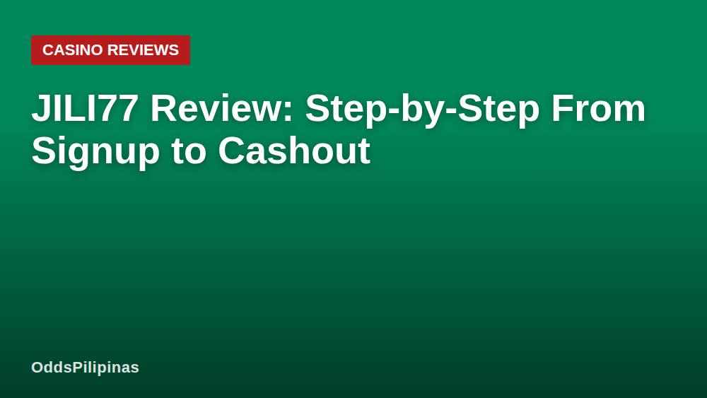 JILI77 Review: Step-by-Step From Signup to Cashout