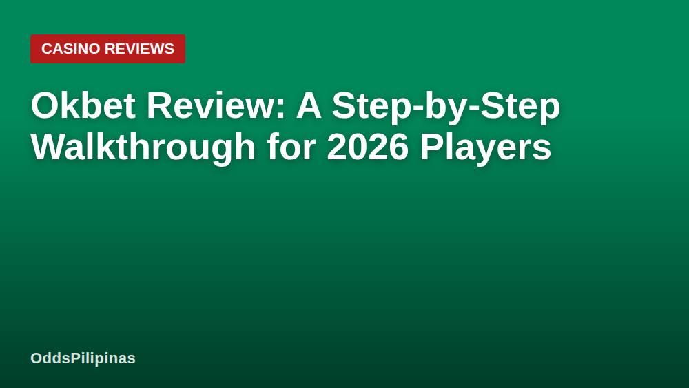 Okbet Review: A Step-by-Step Walkthrough for 2026 Players